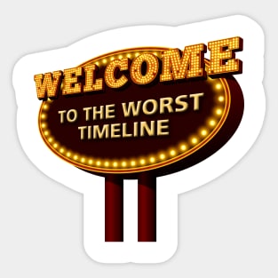 Welcome to the Worst Timeline Sticker